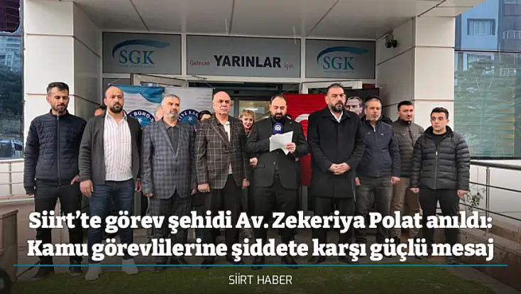 Siirt’te görev şehidi Av. Zekeriya Polat anıldı: Kamu görevlilerine şiddete karşı güçlü mesaj