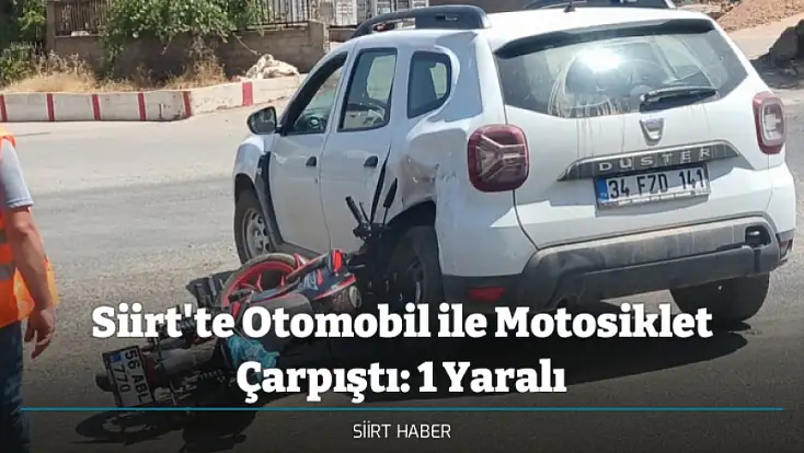 Siirt'te Otomobil ile Motosiklet Çarpıştı: 1 Yaralı