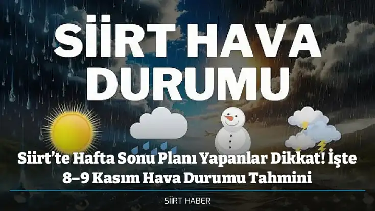 Siirt’te Hafta Sonu Planı Yapanlar Dikkat! İşte 8–9 Kasım Hava Durumu Tahmini
