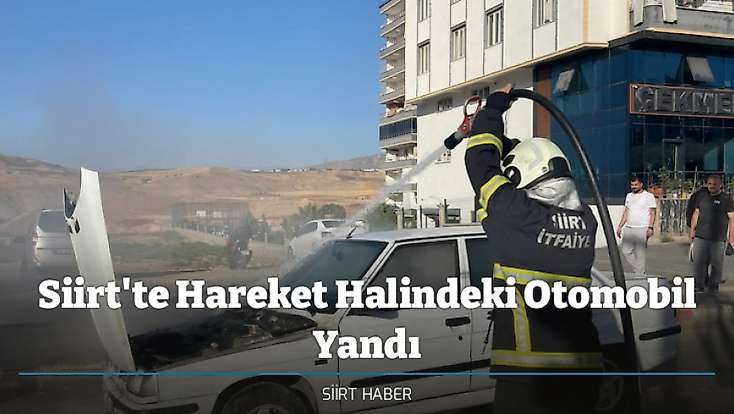 Siirt'te Hareket Halindeki Otomobil Yandı