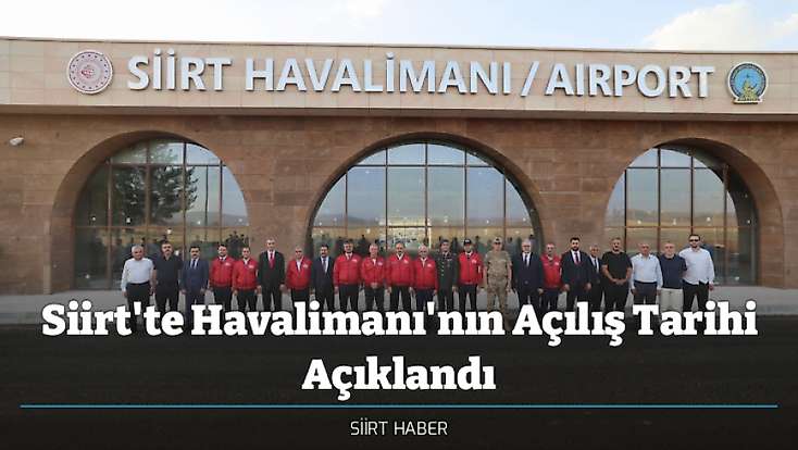 Siirt'te Havalimanı'nın Açılış Tarihi Açıklandı