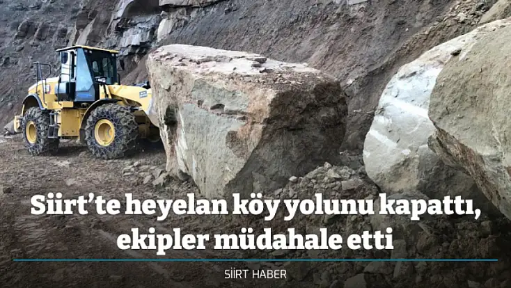 Siirt’te heyelan köy yolunu kapattı, ekipler müdahale etti