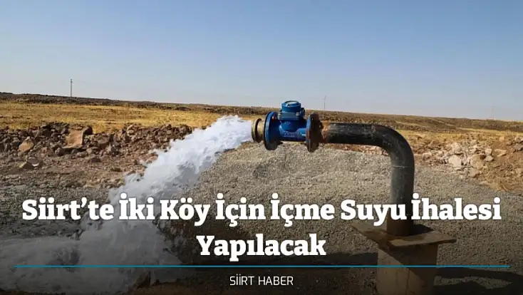 Siirt’te İki Köy İçin İçme Suyu İhalesi Yapılacak