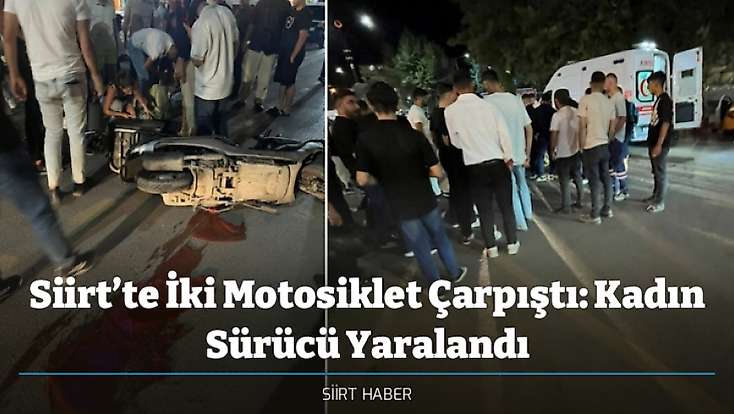 Siirt’te İki Motosiklet Çarpıştı: Kadın Sürücü Yaralandı