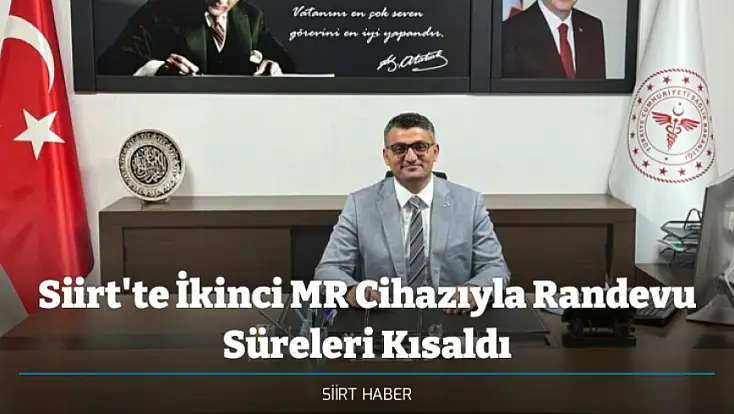 Siirt'te İkinci MR Cihazıyla Randevu Süreleri Kısaldı