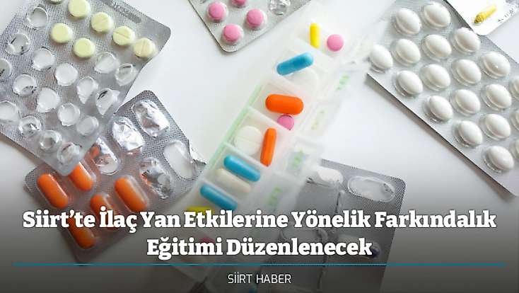 Siirt’te İlaç Yan Etkilerine Yönelik Farkındalık Eğitimi Düzenlenecek