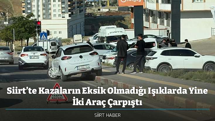 Siirt’te Kazaların Eksik Olmadığı Işıklarda Yine İki Araç Çarpıştı