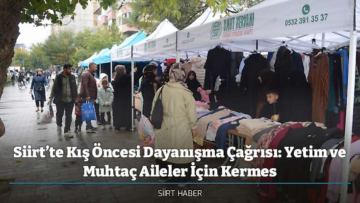 Siirt’te Kış Öncesi Dayanışma Çağrısı: Yetim ve Muhtaç Aileler İçin Kermes