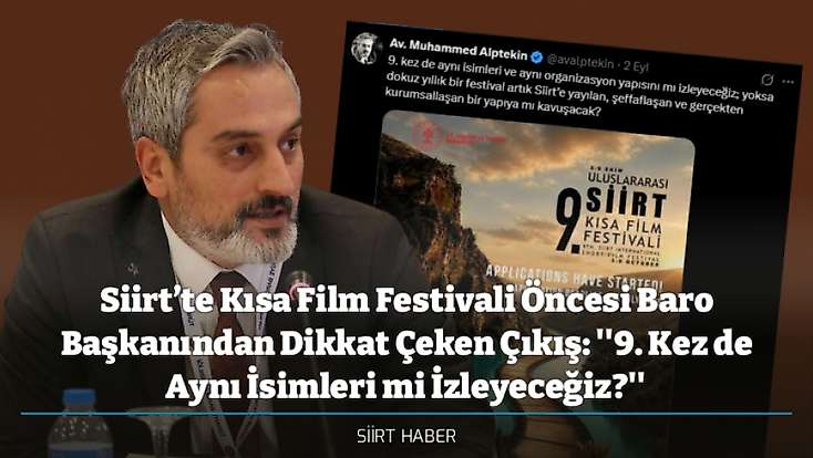 Siirt’te Kısa Film Festivali Öncesi Baro Başkanından Dikkat Çeken Çıkış: ''9. Kez de Aynı İsimleri mi İzleyeceğiz?''