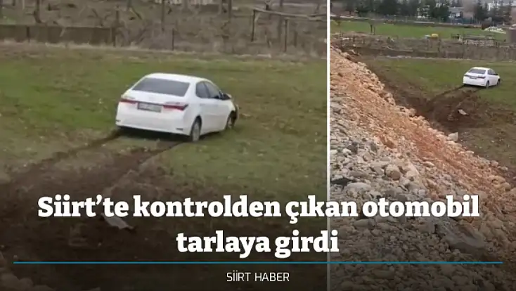 Siirt’te kontrolden çıkan otomobil tarlaya girdi
