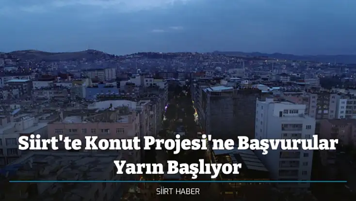Siirt'te Konut Projesi'ne Başvurular Yarın Başlıyor