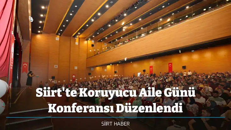 Siirt'te Koruyucu Aile Günü Konferansı Düzenlendi