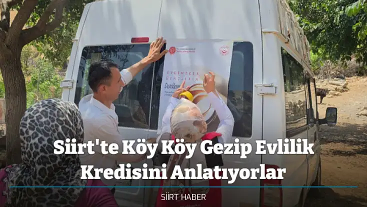 Siirt'te Köy Köy Gezip Evlilik Kredisini Anlatıyorlar