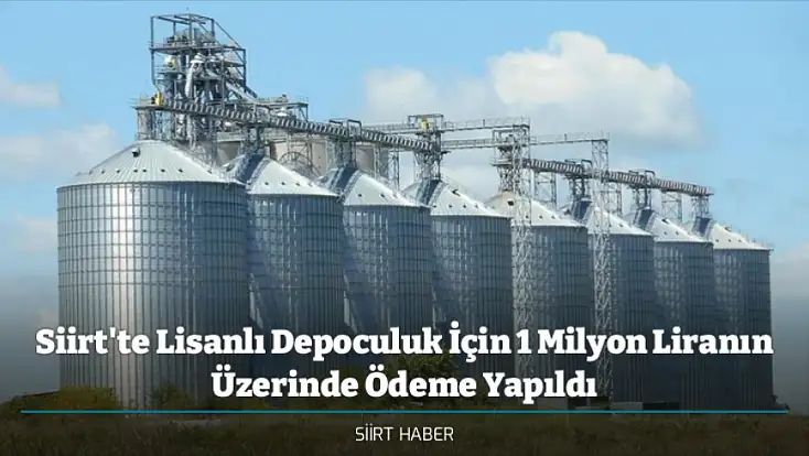 Siirt'te Lisanlı Depoculuk İçin 1 Milyon Liranın Üzerinde Ödeme Yapıldı