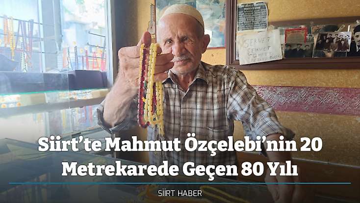 Siirt’te Mahmut Özçelebi’nin 20 Metrekarede Geçen 80 Yılı