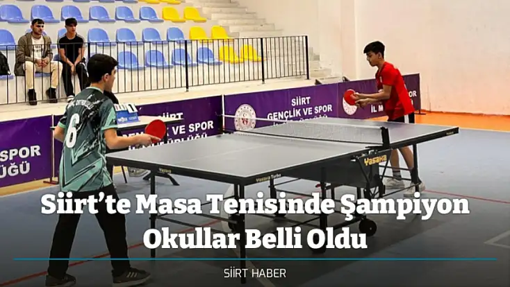 Siirt’te Masa Tenisinde Şampiyon Okullar Belli Oldu