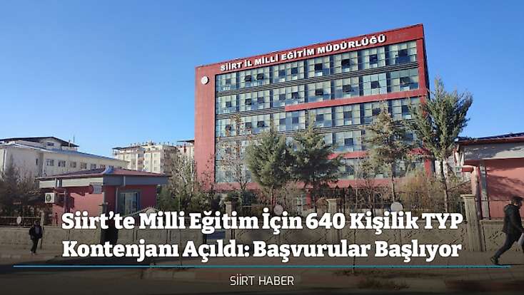 Siirt’te Milli Eğitim İçin 640 Kişilik TYP Kontenjanı Açıldı: Başvurular Başlıyor