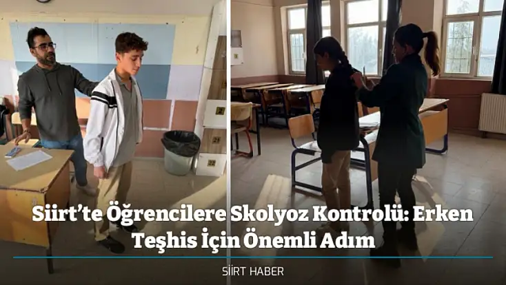 Siirt’te Öğrencilere Skolyoz Kontrolü: Erken Teşhis İçin Önemli Adım