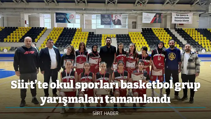 Siirt’te okul sporları basketbol grup yarışmaları tamamlandı! İşte Türkiye Yarı Finalleri’ne katılmaya hak kazanan okullar