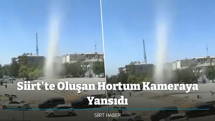 Siirt'te Oluşan Hortum Kameraya Yansıdı