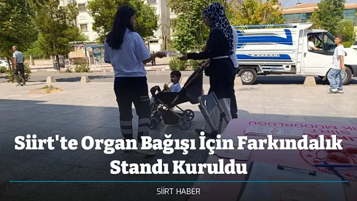 Siirt'te Organ Bağışı İçin Farkındalık Standı Kuruldu