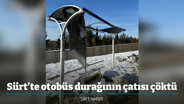 Siirt’te otobüs durağının çatısı çöktü