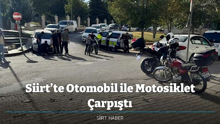 Siirt’te Otomobil ile Motosiklet Çarpıştı