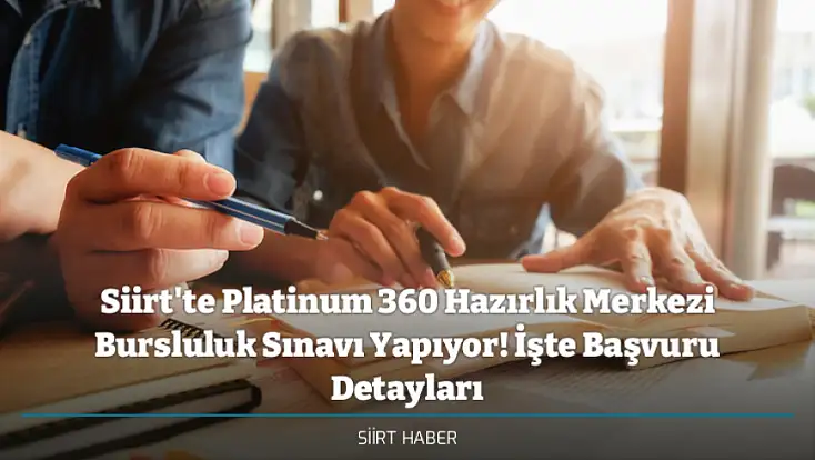Siirt'te Platinum 360 Hazırlık Merkezi Bursluluk Sınavı Yapıyor! İşte Başvuru Detayları