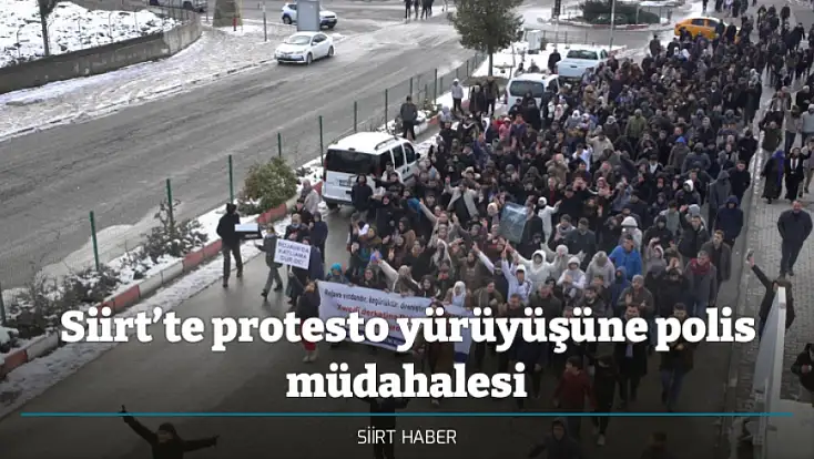 Siirt’te protesto yürüyüşüne polis müdahalesi