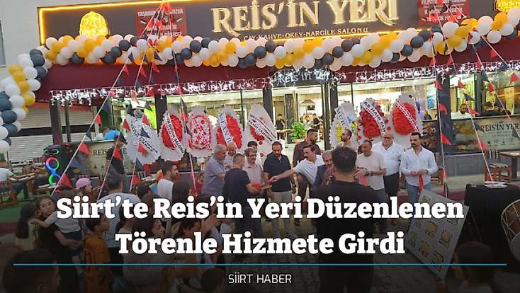 Siirt’te Reis’in Yeri Düzenlenen Törenle Hizmete Girdi