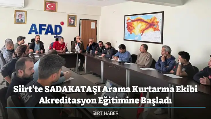 Siirt’te SADAKATAŞI Arama Kurtarma Ekibi Akreditasyon Eğitimine Başladı