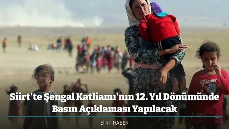 Siirt'te Şengal Katliamı'nın 12. Yıl Dönümünde Basın Açıklaması Yapılacak