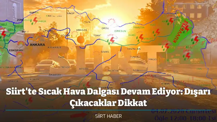 Siirt'te Sıcak Hava Dalgası Devam Ediyor: Dışarı Çıkacaklar Dikkat