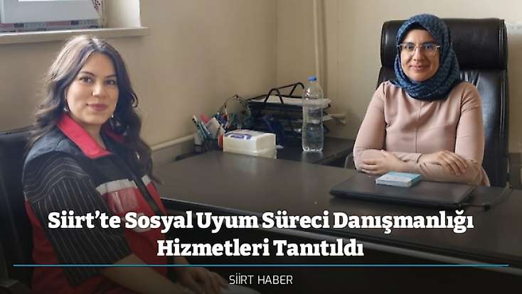 Siirt’te Sosyal Uyum Süreci Danışmanlığı Hizmetleri Tanıtıldı
