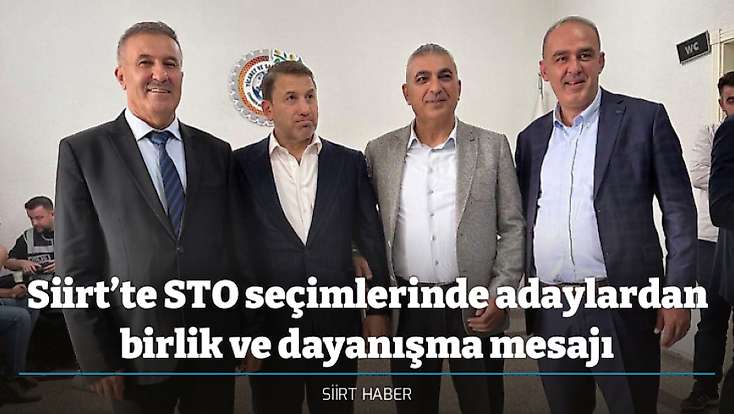 Siirt’te STO seçimlerinde adaylardan birlik ve dayanışma mesajı