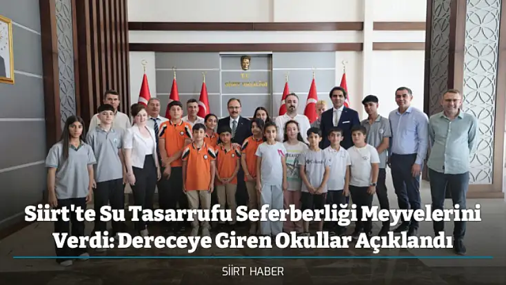 Siirt'te Su Tasarrufu Seferberliği Meyvelerini Verdi: Dereceye Giren Okullar Açıklandı