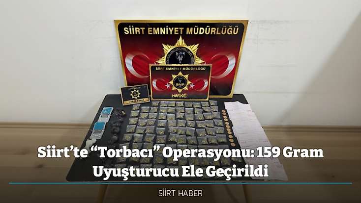 Siirt’te “Torbacı” Operasyonu: 159 Gram Uyuşturucu Ele Geçirildi