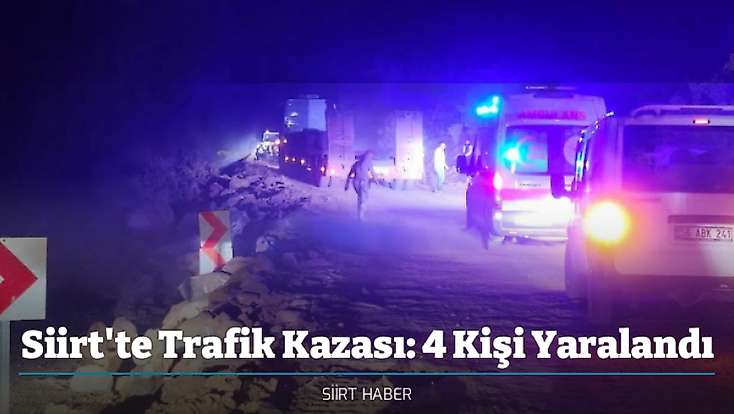 Siirt'te Trafik Kazası: 4 Kişi Yaralandı