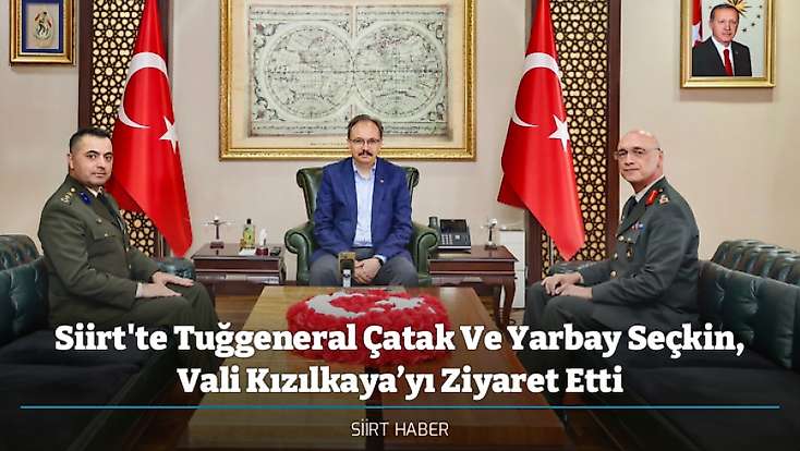 Siirt'te Tuğgeneral Çatak Ve Yarbay Seçkin, Vali Kızılkaya’yı Ziyaret Etti