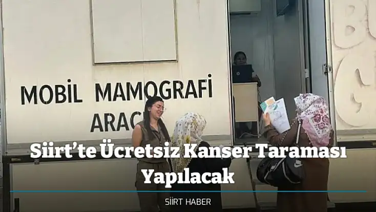 Siirt’te Ücretsiz Kanser Taraması Yapılacak