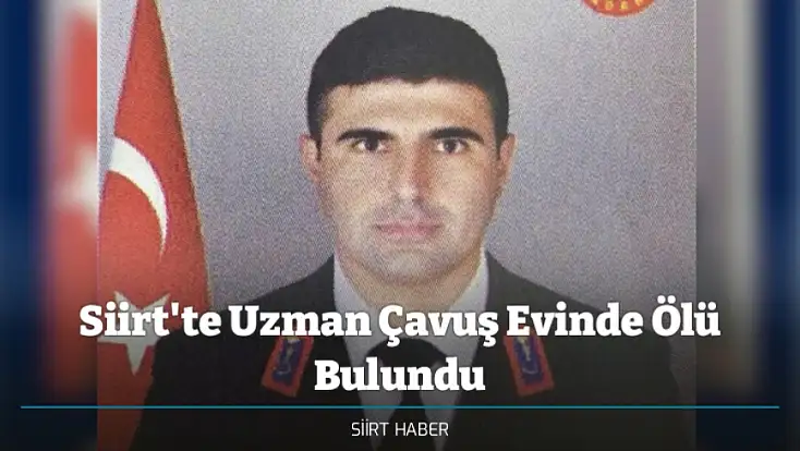 Siirt'te Uzman Çavuş Mehmet Salih Sarıyer, Evinde Ölü Bulundu