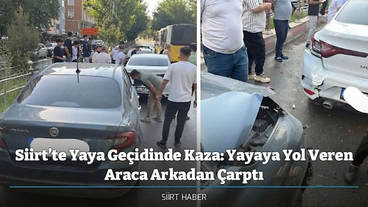 Siirt’te Yaya Geçidinde Kaza: Yayaya Yol Veren Araca Arkadan Çarptı