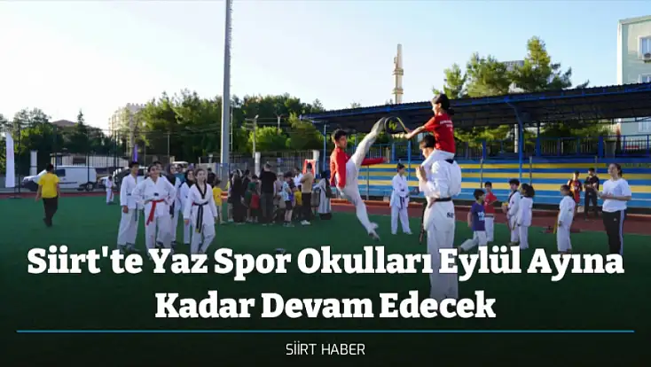 Siirt'te Yaz Spor Okulları Eylül Ayına Kadar Devam Edecek
