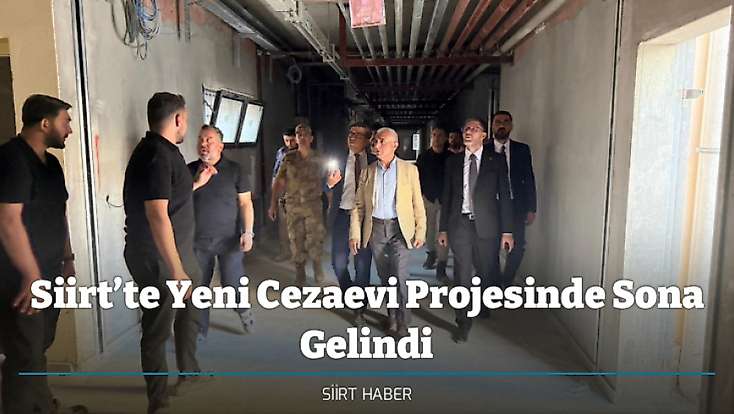 Siirt’te Yeni Cezaevi Projesinde Sona Gelindi