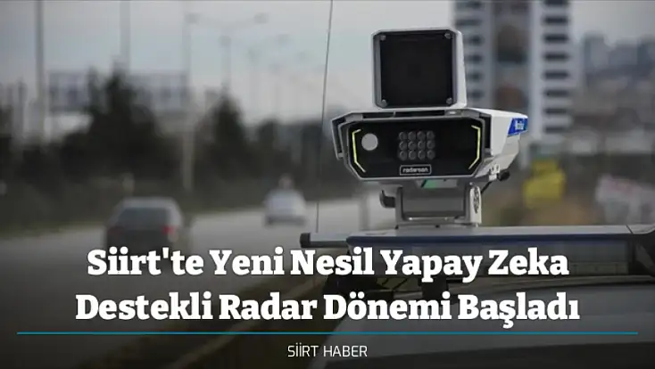 Siirt'te Yeni Nesil Yapay Zeka Destekli Radar Dönemi Başladı