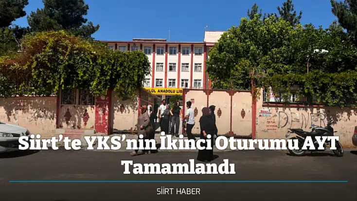 Siirt’te YKS’nin İkinci Oturumu AYT Tamamlandı