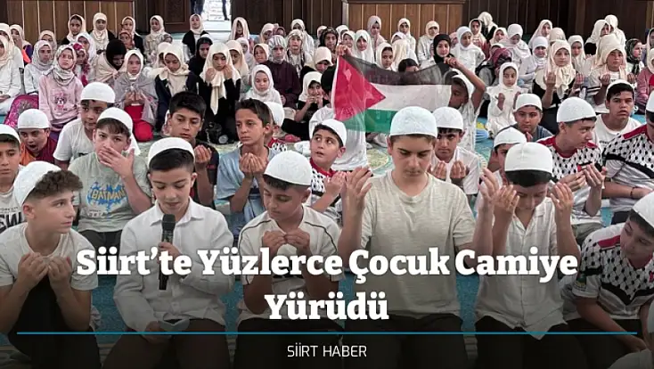 Siirt’te Yüzlerce Çocuk Camiye Yürüdü