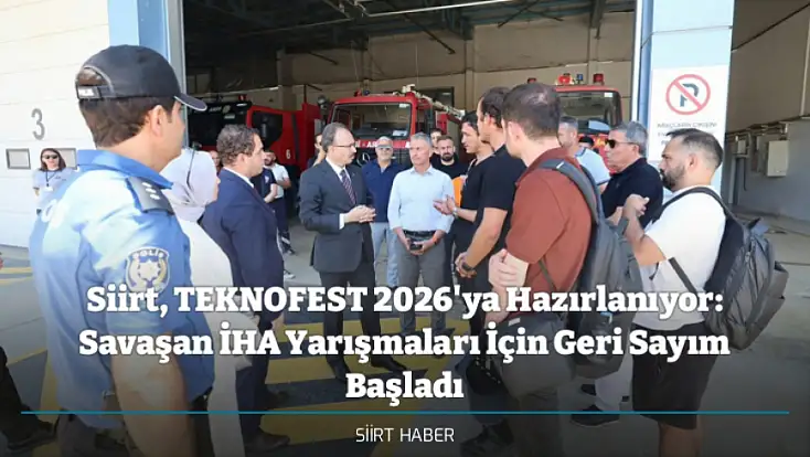 Siirt, TEKNOFEST 2026'ya Hazırlanıyor: Savaşan İHA Yarışmaları İçin Geri Sayım Başladı