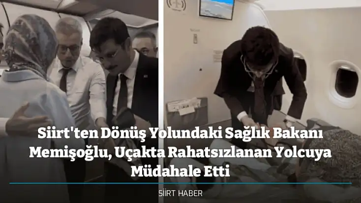 Siirt'ten Dönüş Yolundaki Sağlık Bakanı Memişoğlu, Uçakta Rahatsızlanan Yolcuya Müdahale Etti