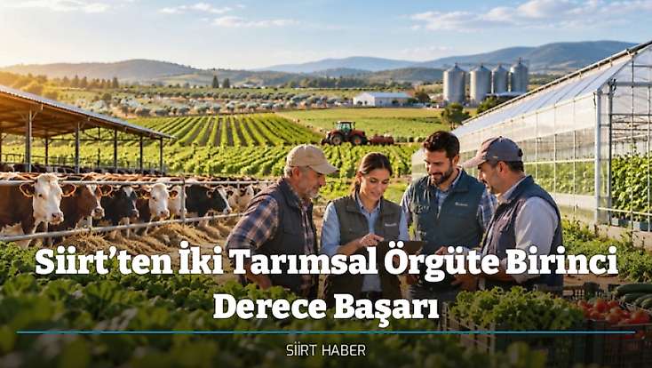 Siirt’ten İki Tarımsal Örgüte Birinci Derece Başarı